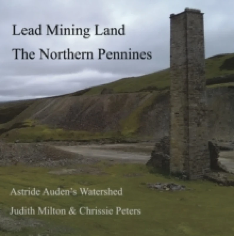 Image of Lead Mining Land the Northern Pennines : Astride Auden's Watershed Paperback / softback