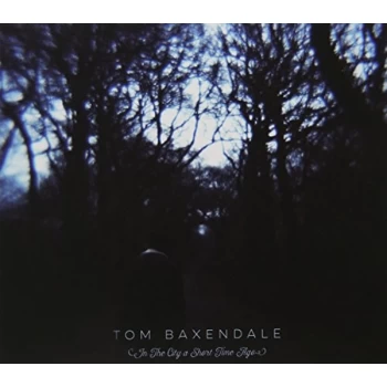 Image of Tom Baxendale - In the City a Short Time Ago CD