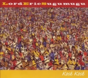 Image of Kose Kose by Lord Eric Sugumugu CD Album