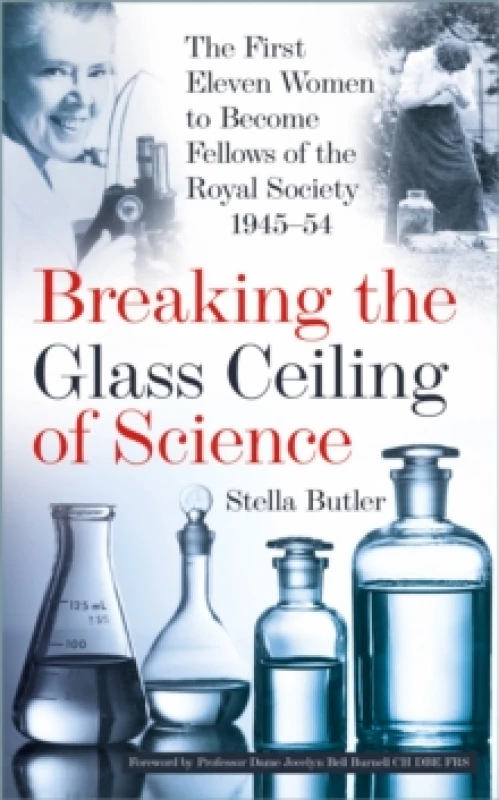 Image of Breaking the Glass Ceiling of Science : The First Eleven Women to Become Fellows of the Royal Society 1945-54 Hardback