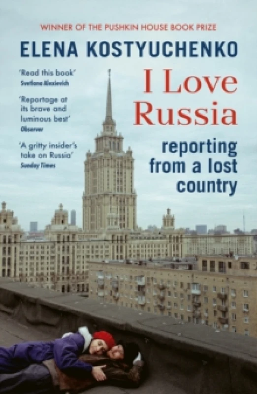 Image of I Love Russia : Reporting from a Lost Country Paperback / softback