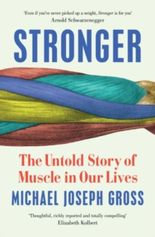 Image of Stronger : The Untold Story of Muscle in Our Lives Paperback / softback
