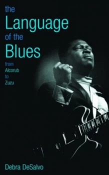 Image of The Language of the Blues from Alcorub to Zuzu by Debra Desalvo Paperback