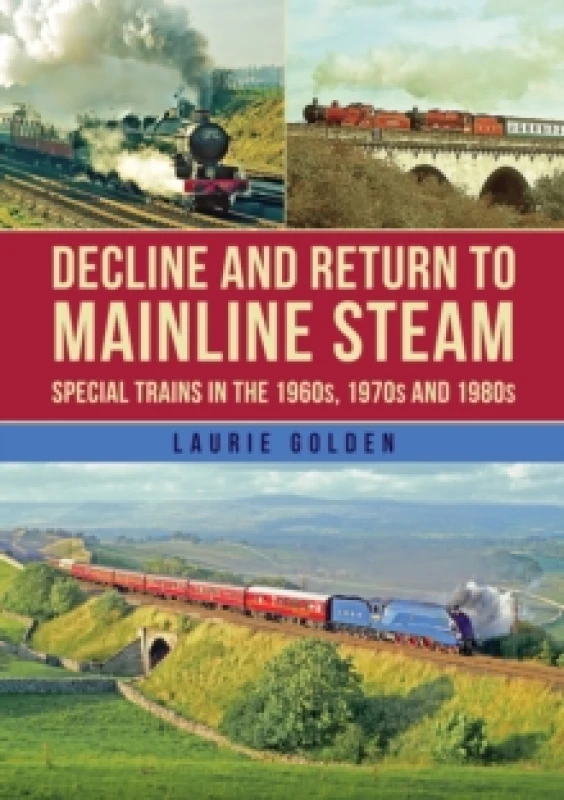 Image of Decline and Return to Mainline Steam : Special Trains in the 1960s, 1970s and 1980s Paperback / softback