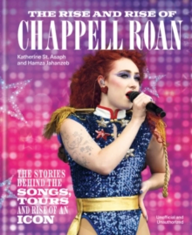 Image of The Rise and Rise of Chappell Roan : The Stories Behind the Songs, Tours and Rise of an Icon Hardback