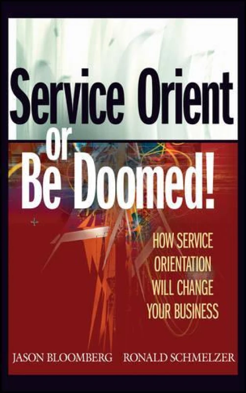 Image of Service Orient or Be Doomed by Jason Bloomberg Hardback
