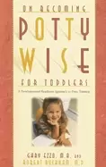 Image of on becoming potty wise for toddlers a developmental readiness approach to p