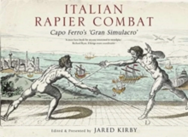 Image of Italian Rapier Combat : Capo Ferro's 'Grand Simulacro' Hardback