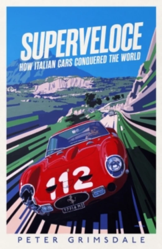 Image of Superveloce : How Italian Cars Conquered the World Hardback