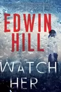 Image of watch her a gripping novel of suspense with a thrilling twist