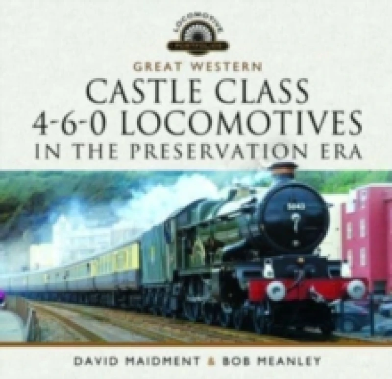 Image of Great Western Castle Class 4-6-0 Locomotives in the Preservation Era Hardback