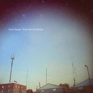 Image of Bury Me in Philly by Dave Hause CD Album