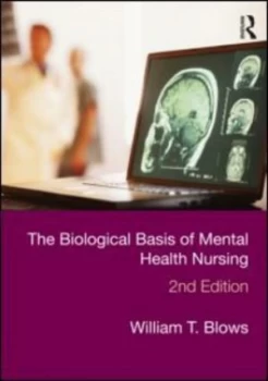 Image of The Biological Basis of Mental Health Nursing by William T. Blows Paperback