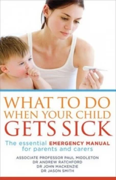 Image of What to Do When Your Child Gets Sick by Associate Professor Paul Middleton Book