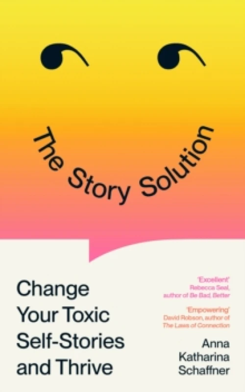 Image of The Story Solution : Change your Toxic Self-Stories and Thrive Paperback / softback