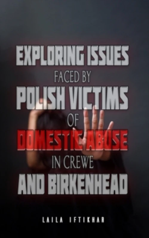Image of Exploring Issues Faced by Polish Victims of Domestic Abuse in Crewe and Birkenhead Paperback / softback