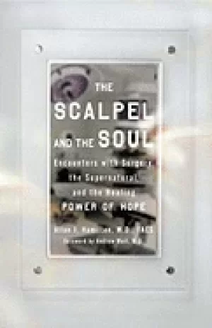 Image of scalpel and the soul encounters with surgery the supernatural and the heali