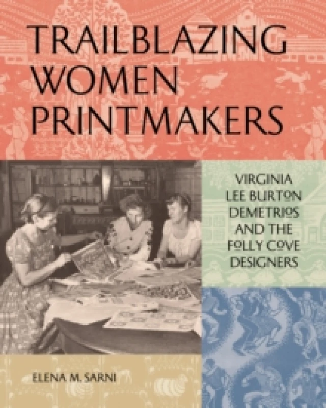 Image of Trailblazing Women Printmakers : Virginia Lee Burton Demetrios and the Folly Cove Designers Hardback