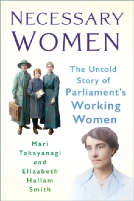 Image of Necessary Women : The Untold Story of Parliaments Working Women Paperback / softback
