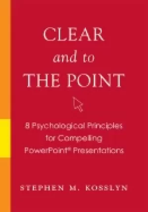 Image of clear and to the point 8 psychological principles for compelling powerpoint