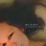 Image of Iris DeMent - Trackless Woods (Music CD)