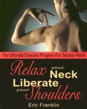 Image of relax your neck liberate your shoulders the ultimate exercise program for t