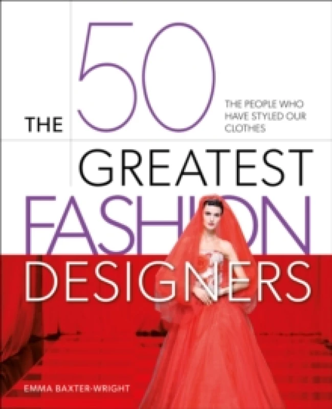 Image of The 50 Greatest Fashion Designers : The People Who Have Styled Our Clothes Hardback