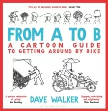 Image of From A to B : A Cartoon Guide to Getting Around by Bike