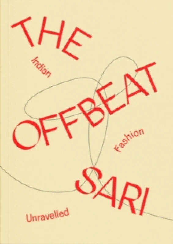 Image of The Offbeat Sari : Indian Fashion Unravelled Paperback / softback