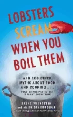 Image of lobsters scream when you boil them and 100 other myths about food and cooki