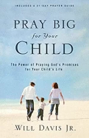 Image of pray big for your child the power of praying gods promises for your childs