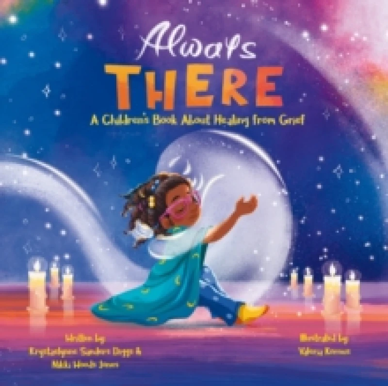 Image of Always There : A Children's Book About Healing from Grief Paperback