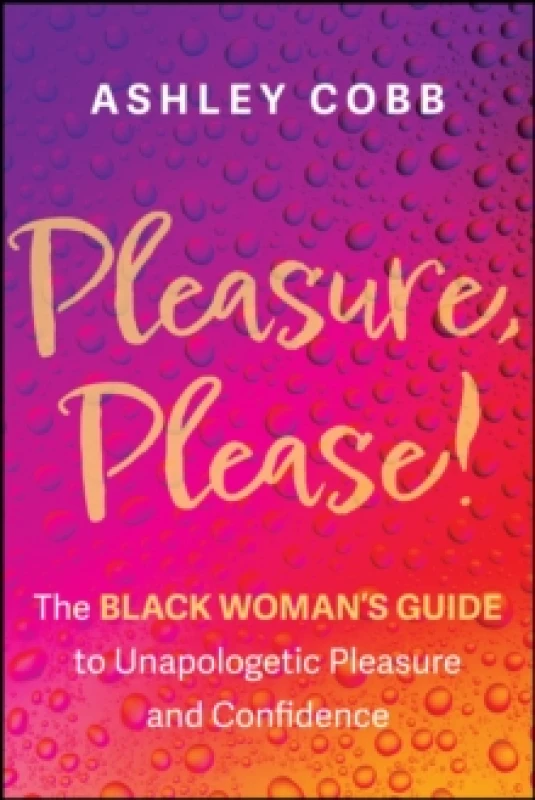 Image of Pleasure, Please! : The Black Woman's Guide to Unapologetic Pleasure and Confidence Paperback / softback