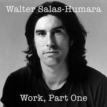 Image of Walter Salas-Humara - Work: Part One CD