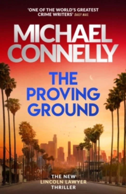 Image of The Proving Ground : The Brand New Blockbuster Lincoln Lawyer Thriller Hardback