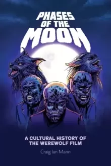 Image of Phases of the Moon : A Cultural History of the Werewolf Film