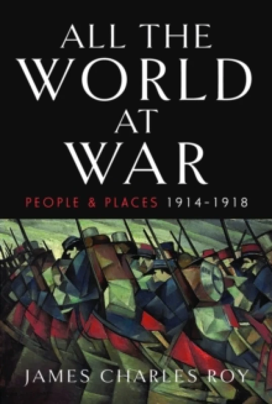 Image of All the World at War : People and Places, 1914-1918 Hardback