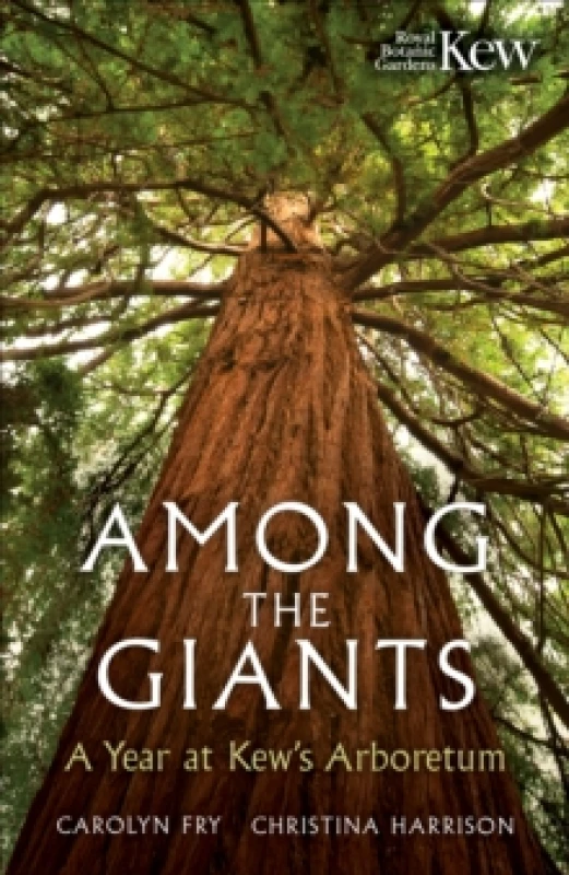 Image of Among the Giants : A Year at Kew's Arboretum (Royal Botanic Gardens, Kew) Hardback