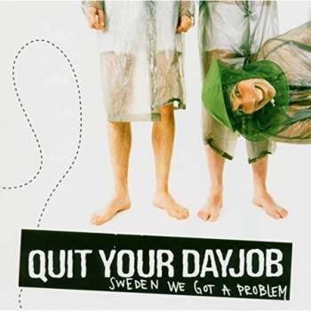 Image of Quit Your Dayjob - SWEDEN WE GOT A PROBLEM CD