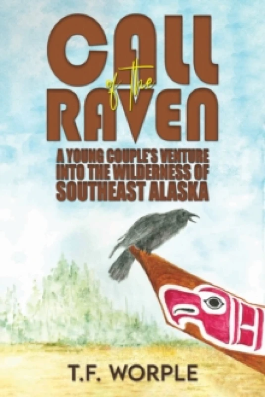 Image of Call of the Raven : A Young Couples Venture into the Wilderness of Southeast Alaska Paperback / softback