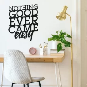 Image of Nothing Good Ever Came Easy Black Decorative Metal Wall Accessory