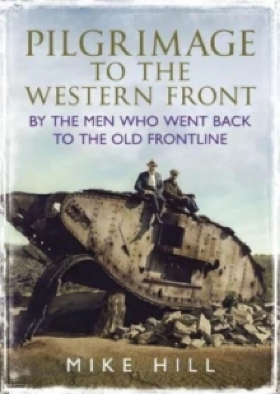 Image of Pilgrimage to the Western Front : By the Men Who Went Back to the Old Frontline Hardback