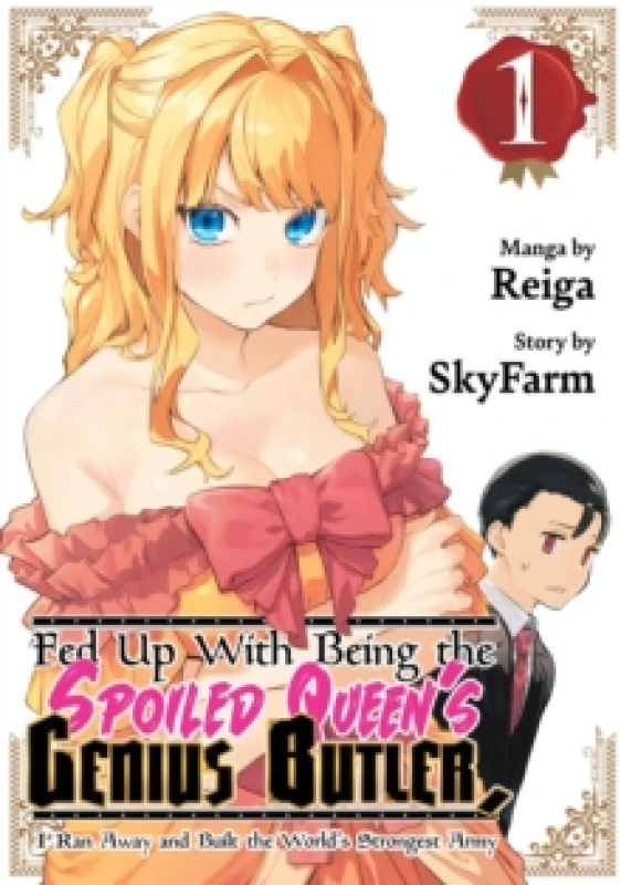 Image of Fed Up With Being the Spoiled Queen's Genius Butler, I Ran Away and Built the World's Strongest Army 1 Paperback / softback