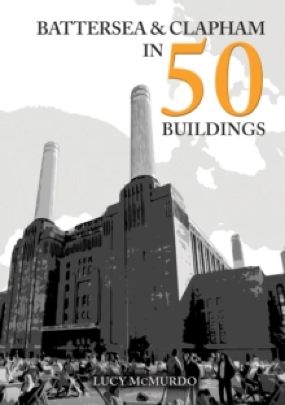 Image of Battersea and Clapham in 50 Buildings Paperback / softback