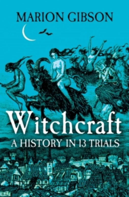 Image of Witchcraft : A History in Thirteen Trials Hardback