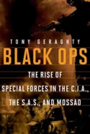 Image of black ops the rise of special forces in the c i a the s a s and mossad