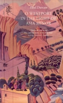 Image of O Westport in the Light of Asia Minor by Paul Durcan Book