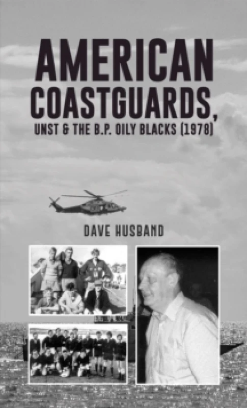 Image of American Coastguards, UNST & The B.P. Oily Blacks (1978). Paperback. By Dave Husband Books