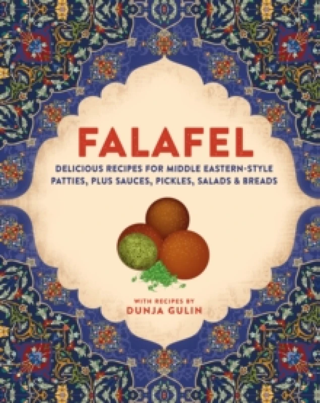 Image of Falafel : Delicious Recipes for Middle Eastern-Style Patties, Plus Sauces, Pickles, Salads and Breads Hardback