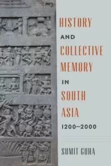 Image of History and Collective Memory in South Asia, 1200-2000